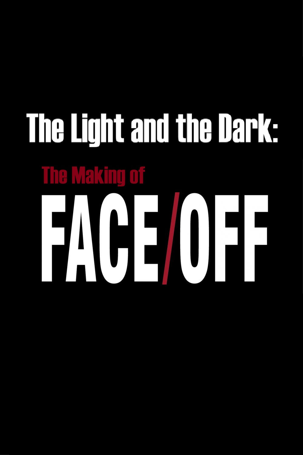 Постер The Light and the Dark: The Making of 'Face/Off'